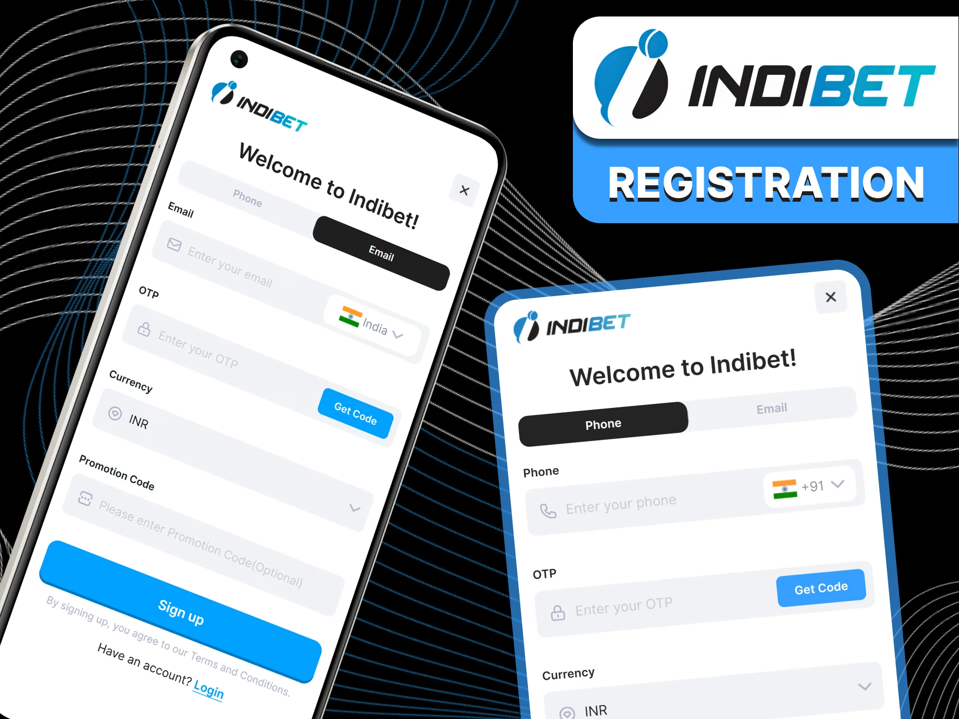 Use your data to log in on the website or Indibet App, you don't need to create 2 accounts.
